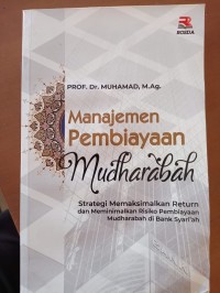 Image of Manajemen pembiayaan Mudharabah,: Strategi memaksimalkan risiko pembiayaan Mudharabah di bank syariah