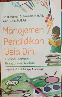 Image of Manajemen Pendidikan Usia Dini : Filosopi, Konsep, Prinsip dan Aplikasi