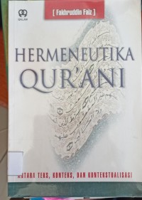 Image of Hermeneutika Qur'ani : Antara Teks, Konteks, dan Kontekstualisasi