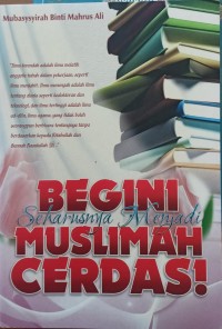 Image of Begini seharusnya menjadi Muslimah Cerdas