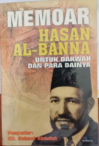 Image of Memoar Hasan Al- Banna untuk dakwah dan para Dainya