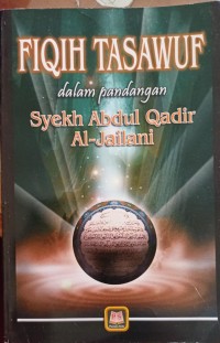 Image of Fiqih tasawuf dalam pandangan Syekh Abdul Qadir Al-Jailani