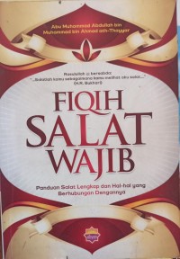 Image of Fiqih Salat Wajib: Panduan Salat Lengkap dan Hal-hal yang Berhubungan dengannya