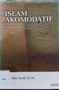 Image of Islam Akomodatif: Rekonstruksi Pemahaman Islam sebagai Agama Universal